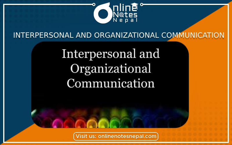 Interpersonal and Organizational communication